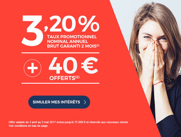 3,20% bruts garantis 2 mois(1) + 40€ offerts(2)